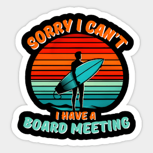 Sorry I Can't I have a Board Meeting Surfing graphic Sticker